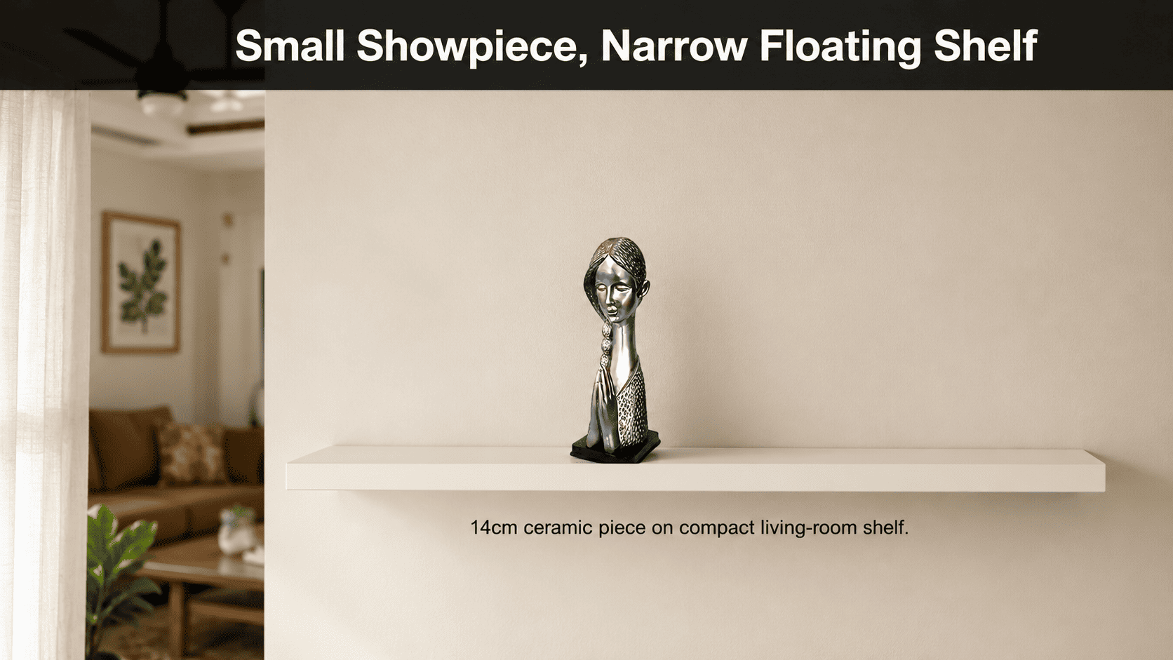 small showpiece on narrow floating shelf in compact living room