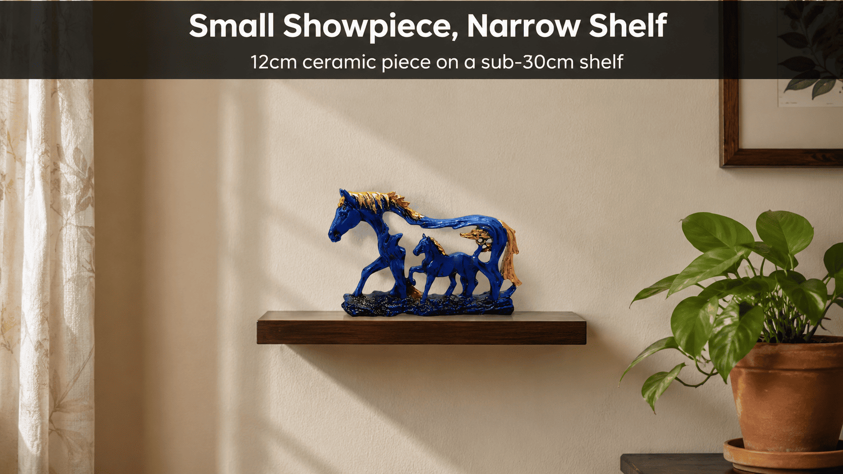small showpiece on narrow shelf in compact living room