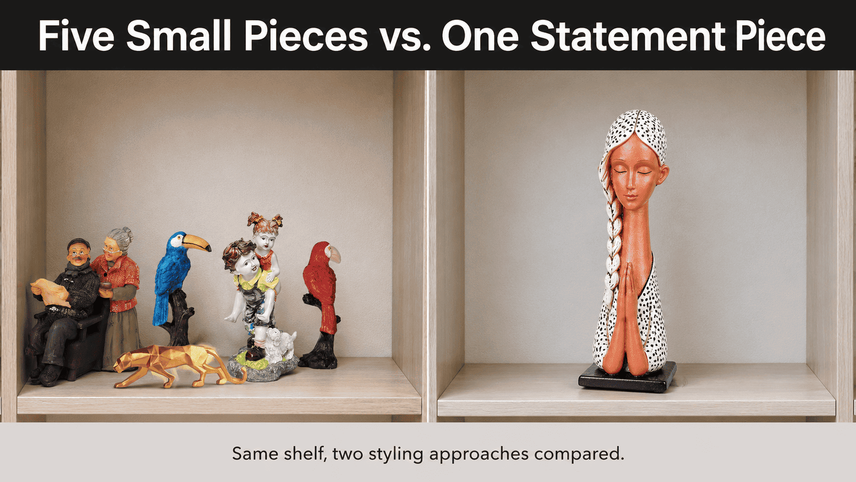 cluttered shelf compared to single statement piece on the same shelf